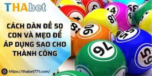 Cách Dàn Đề 50 Con Và Mẹo Để Áp Dụng Sao Cho Thành Công