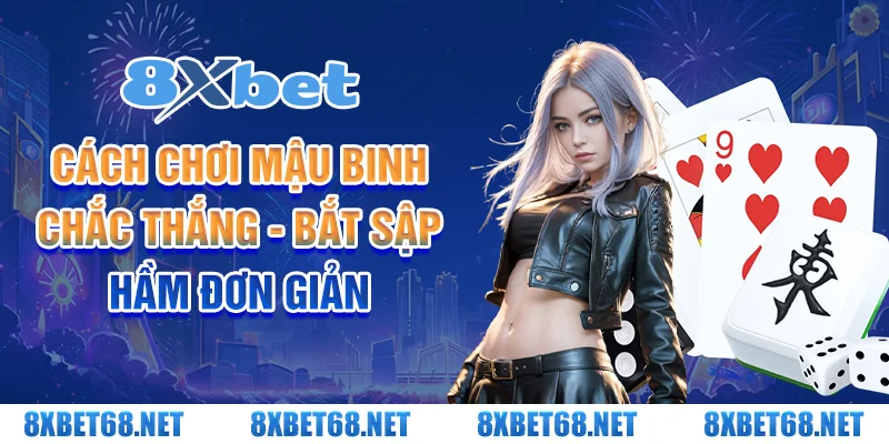 Cách chơi mậu binh chắc thắng, bắt sập hầm đơn giản