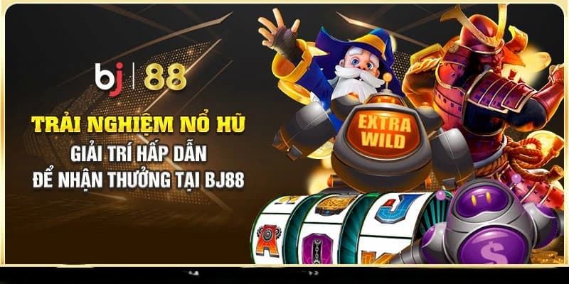 Một số trò chơi game nổ hũ BJ88 cực hot